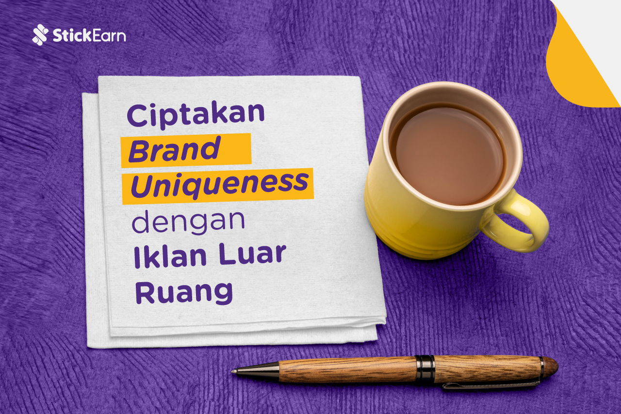 Ciptakan Brand Uniqueness Dengan Iklan Luar Ruang StickEarn