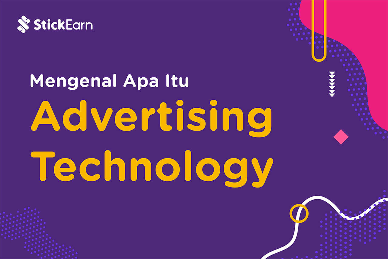 Mengenal Apa Itu Advertising Technology Stickearn 1102