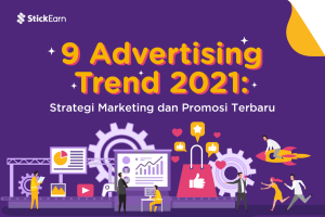 9 Advertising Trend 2021: Strategi Marketing dan Promosi Terbaru