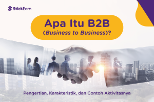 Apa Itu B2B (Business to Business)? Pengertian, Karakteristik, dan Contoh Aktivitasnya