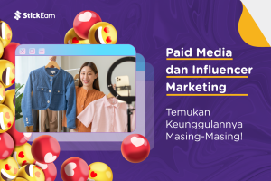 Paid Media dan Influencer Marketing. Temukan Keunggulannya Masing-Masing!