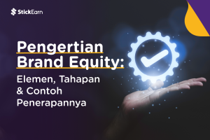 Brand Equity: Elemen, Tahapan & Contoh Penerapannya