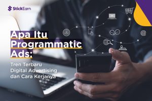 Programmatic Ads: Tren Terbaru Digital Advertising dan Cara Kerjanya