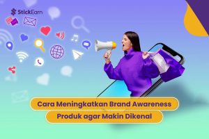 Cara Meningkatkan Brand Awareness Produk agar Makin Dikenal