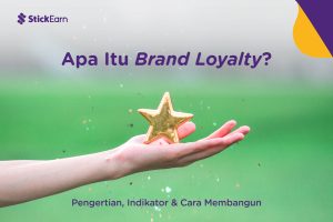 Apa Itu Brand Loyalty? Pengertian, Indikator & Cara Membangun